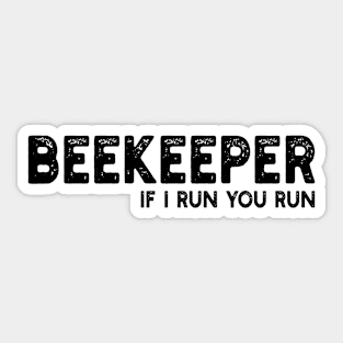 Beekeeper If I run You run Sticker